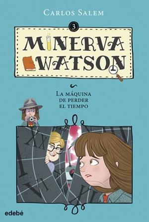 MINERVA WATSON Y LA MÁQUINA DE PERDER EL TIEMPO | 9788468335087 | SALEM SOLA,CARLOS | Libreria Geli - Librería Online de Girona - Comprar libros en catalán y castellano