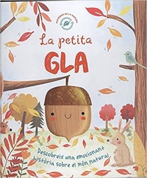 LA PETITA GLA DESCOBREIX UNA EMOCIONANT HISTORIA SOBRE EL MON NATURAL | 9788491673262 |   | Libreria Geli - Librería Online de Girona - Comprar libros en catalán y castellano