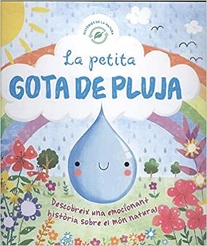 LA PETITA GOTA DE PLUJA DESCOBREIX UNA EMOCIONANT HISTORIA SOBRE EL MON NATURAL | 9788491673279 | MALDONADO,GINA | Libreria Geli - Librería Online de Girona - Comprar libros en catalán y castellano
