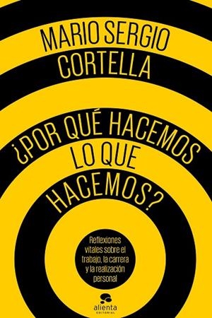POR QUÉ HACEMOS LO QUE HACEMOS? REFLEXIONES VITALES SOBRE EL TRABAJO, LA CARRERA Y LA REALIZACIÓN PERSONAL | 9788416928484 | CORTELLA,MARIO SERGIO | Llibreria Geli - Llibreria Online de Girona - Comprar llibres en català i castellà