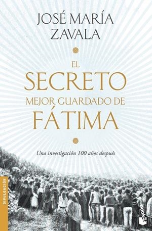 EL SECRETO MEJOR GUARDADO DE FÁTIMA.UNA INVESTIGACIÓN 100 AÑOS DESPUÉS | 9788499986654 | ZAVALA,JOSÉ MARÍA | Libreria Geli - Librería Online de Girona - Comprar libros en catalán y castellano
