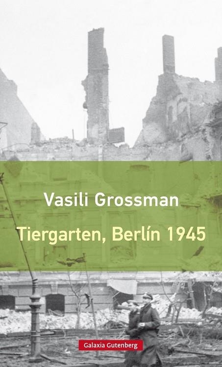 TIERGARTEN,BERLÍN 1945 | 9788417355029 | GROSSMAN,VASILI | Libreria Geli - Librería Online de Girona - Comprar libros en catalán y castellano