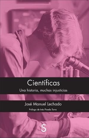CIENTÍFICAS.UNA HISTORIA,MUCHAS INJUSTICIAS | 9788477379799 | LECHADO,JOSÉ MANUEL | Llibreria Geli - Llibreria Online de Girona - Comprar llibres en català i castellà