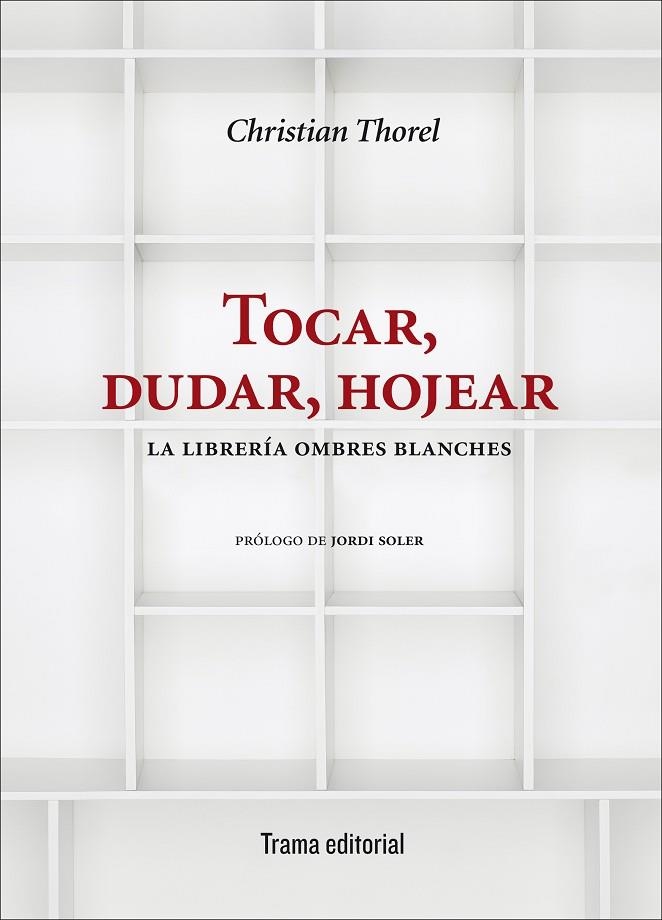 TOCAR,DUDAR,HOJEAR.LA LIBRERÍA OMBRES BLANCHES | 9788494569272 | THOREL,CHRISTIAN | Libreria Geli - Librería Online de Girona - Comprar libros en catalán y castellano