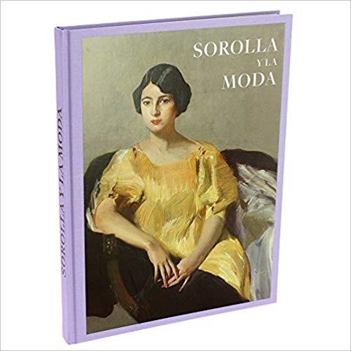 SOROLLA Y LA MODA | 9788417173111 | MARTÍNEZ DE LA PERA CELADA, ELOY/DELGADO BELLÓN, LORENA/CARRON DE LA CARRIÈRE, MARIE SOPHIE | Libreria Geli - Librería Online de Girona - Comprar libros en catalán y castellano