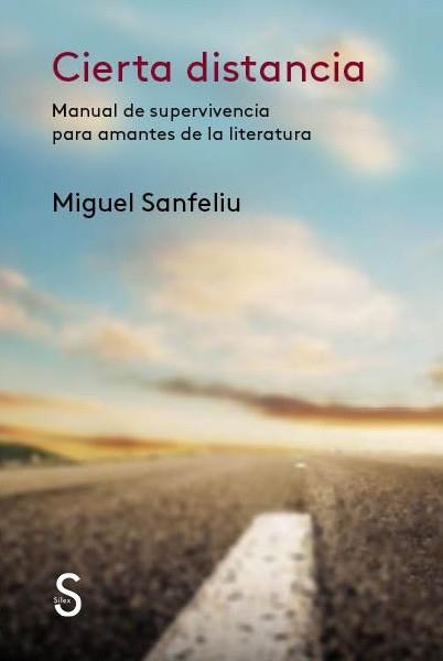 CIERTA DISTANCIA.MANUAL DE SUPERVIVENCIA PARA AMANTES DE LA LITERATURA | 9788477375418 | SANFELIU,MIGUEL | Llibreria Geli - Llibreria Online de Girona - Comprar llibres en català i castellà