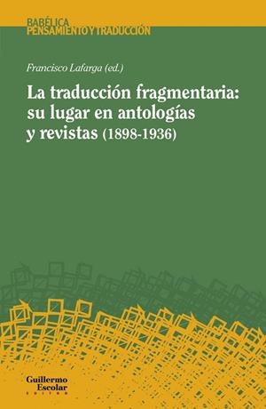 LA TRADUCCIÓN FRAGMENTARIA:SU LUGAR EN ANTOLOGÍAS Y REVISTAS (1898-1936) | 9788417134280 | LAFARGA,FRANCISCO (ED.) | Libreria Geli - Librería Online de Girona - Comprar libros en catalán y castellano