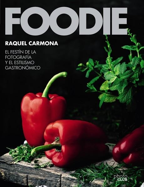 FOODIE.EL FESTÍN DE LA FOTOGRAFÍA Y EL ESTILISMO GASTRONÓMICO | 9788441540286 | Libreria Geli - Librería Online de Girona - Comprar libros en catalán y castellano