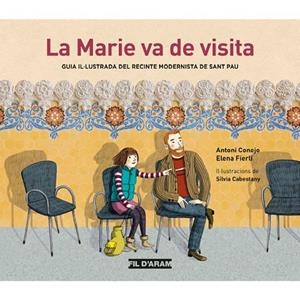 LA MARIE VA DE VISITA.GUIA IL.LUSTRADA DEL RECINTE MODERNISTA DE SANT PAU | 9788494470349 | CONEJO,ANTONIO | Libreria Geli - Librería Online de Girona - Comprar libros en catalán y castellano