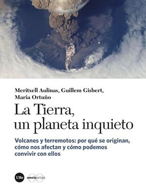 LA TIERRA,UN PLANETA INQUIETO.VOLCANES Y TERREMOTOS:POR QUÉ SE ORIGINAN,CÓMO NOS AFECTAN Y CÓMO PODEMOS CONVIVIR CON ELLOS | 9788491680970 | AULINAS JUNCÀ,MERITXELL/GISBERT PINTO,GUILLEM/ORTUÑO CANDELA,MARIA | Libreria Geli - Librería Online de Girona - Comprar libros en catalán y castellano