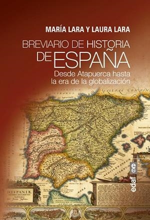 BREVIARIO DE HISTORIA DE ESPAÑA.DESDE ATAPUERCA HASTA LA ERA DE LA GLOBALIZACIÓN | 9788441438743 | LARA,MARÍA/LARA,LAURA | Libreria Geli - Librería Online de Girona - Comprar libros en catalán y castellano