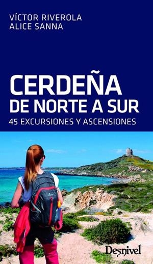 CERDEÑA DE NORTE A SUR.45 EXCURSIONES Y ASCENSIONES | 9788498294309 | RIVEROLA,VICTOR/SANNA,ALICE | Libreria Geli - Librería Online de Girona - Comprar libros en catalán y castellano