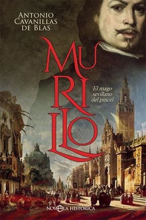 MURILLO.EL MAGO SEVILLANO DEL PINCEL | 9788491643357 | CAVANILLAS DE BLAS,ANTONIO | Llibreria Geli - Llibreria Online de Girona - Comprar llibres en català i castellà