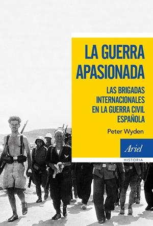LA GUERRA APASIONADA.LAS BRIGADAS INTERNACIONALES EN LA GUERRA CIVIL ESPAÑOLA | 9788434427945 | WYDEN,PETER | Libreria Geli - Librería Online de Girona - Comprar libros en catalán y castellano