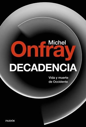 DECADENCIA.VIDA Y MUERTE DE OCCIDENTE | 9788449334658 | ONFRAY,MICHEL | Libreria Geli - Librería Online de Girona - Comprar libros en catalán y castellano