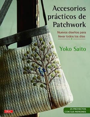 ACCESORIOS PRÁCTICOS DE PATCHWORK | 9788498746006 | SAITO,YOKO | Libreria Geli - Librería Online de Girona - Comprar libros en catalán y castellano