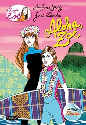 LA BANDA DE ZOÉ-16.ALOHA,ZOÉ | 9788408191803 | GARCÍA-SIÑERIZ,ANA | Libreria Geli - Librería Online de Girona - Comprar libros en catalán y castellano