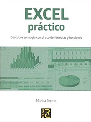 EXCEL PRÁCTICO.DESCUBRE SU MAGIA CON EL USO DE FÓRMULAS Y FUNCIONES | 9788494717079 | TORMO,MARISA | Llibreria Geli - Llibreria Online de Girona - Comprar llibres en català i castellà