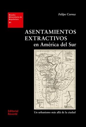 ASENTAMIENTOS EXTRACTIVOS EN AMÉRICA DEL SUR | 9788429121315 | CORREA,FELIPE | Libreria Geli - Librería Online de Girona - Comprar libros en catalán y castellano