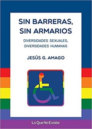 SIN BARRERAS,SIN ARMARIOS.DIVERSIDADES SEXUALES.DIVERSIDADES HUMANAS | 9788494860324 | GONZÁLEZ AMAGO,JESÚS | Libreria Geli - Librería Online de Girona - Comprar libros en catalán y castellano