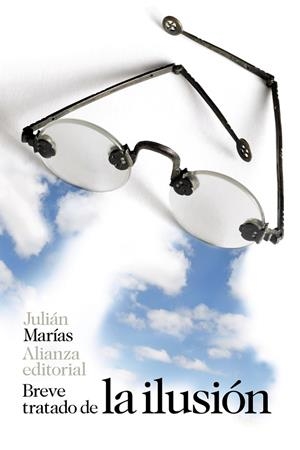 BREVE TRATADO DE LA ILUSIÓN | 9788491811947 | MARÍAS,JULIÁN | Libreria Geli - Librería Online de Girona - Comprar libros en catalán y castellano