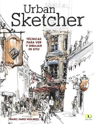 URBAN SKETCHER.TÉCNICAS PARA VER Y DIBUJAR IN SITU | 9788441540293 | HOLMES,MARC TARO | Llibreria Geli - Llibreria Online de Girona - Comprar llibres en català i castellà