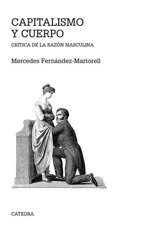 CAPITALISMO Y CUERPO.CRÍTICA DE LA RAZÓN MASCULINA | 9788437638379 | FERNÁNDEZ-MARTORELL,MERCEDES | Libreria Geli - Librería Online de Girona - Comprar libros en catalán y castellano