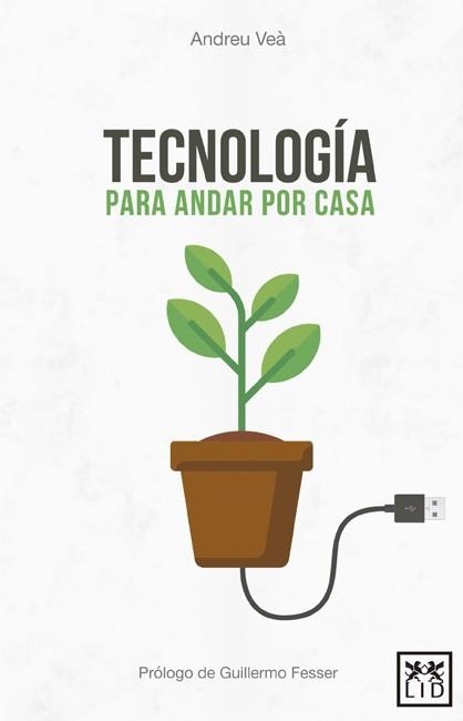 TECNOLOGÍA PARA ANDAR POR CASA | 9788416624959 | VEÀ,ANDREU | Libreria Geli - Librería Online de Girona - Comprar libros en catalán y castellano