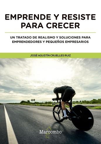 EMPRENDE Y RESISTE PARA CRECER.UN TRATADO DE REALISMO Y SOLUCIONES PARA EMPRENDEDORES Y PEQUEÑOS EMPRESARIOS | 9788426726360 | CRUELLES RUIZ,JOSÉ AGUSTÍN | Libreria Geli - Librería Online de Girona - Comprar libros en catalán y castellano