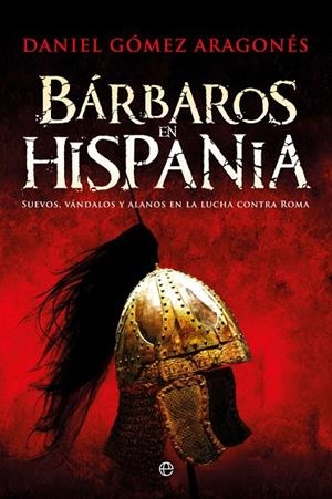 BÁRBAROS EN HISPANIA | 9788491642237 | GÓMEZ ARAGONÉS | Llibreria Geli - Llibreria Online de Girona - Comprar llibres en català i castellà