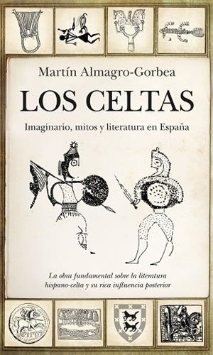 LOS CELTAS.IMAGINARIO,MITOS Y LITERATURA EN ESPAÑA | 9788417229139 | ALMAGRO-GORBEA,MARTÍN | Libreria Geli - Librería Online de Girona - Comprar libros en catalán y castellano
