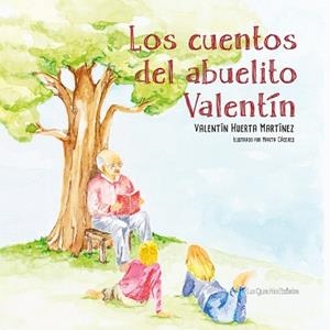 LOS CUENTOS DEL ABUELITO VALENTÍN | 9788494681486 | HUERTA MARTÍNEZ,VALENTÍN | Libreria Geli - Librería Online de Girona - Comprar libros en catalán y castellano
