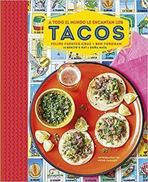 TACOS.A TODO EL MUNDO LE ENCANTAN LOS TACOS | 9788428217040 | FUENTES CRUZ,FELIPE/FORDHAM,BEN | Llibreria Geli - Llibreria Online de Girona - Comprar llibres en català i castellà