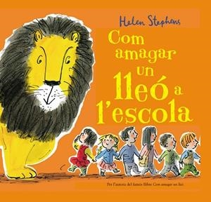 COM AMAGAR UN LLEÓ A L'ESCOLA | 9788448850838 | STEPHENS,HELEN | Libreria Geli - Librería Online de Girona - Comprar libros en catalán y castellano