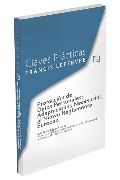 CLAVES PRÁCTICAS PROTECCIÓN DE DATOS PERSONALES: | 9788416924080 | LEFEBVRE-EL DERECHO | Libreria Geli - Librería Online de Girona - Comprar libros en catalán y castellano