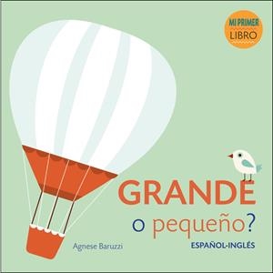GRANDE O PEQUEÑO?(ESPAÑOL-INGLÉS) | 9788416279883 | BARUZZI,AGNESE | Libreria Geli - Librería Online de Girona - Comprar libros en catalán y castellano