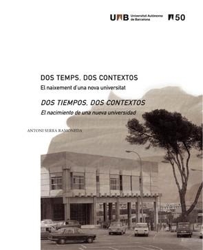DOS TEMPS, DOS CONTEXTOS.EL NAIXEMENT D'UNA NOVA UNIVERSITAT | 9788449079634 | SERRA RAMONEDA,ANTONI | Llibreria Geli - Llibreria Online de Girona - Comprar llibres en català i castellà