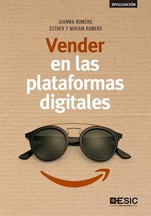 VENDER EN LAS PLATAFORMAS DIGITALES | 9788417513207 | ROMERO MARTÍN,JUANMA/ROMERO NIEVA,MIRIAM/ROMERO NIEVA,ESTHER | Llibreria Geli - Llibreria Online de Girona - Comprar llibres en català i castellà