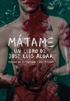MÁTAME | 9788494782886 | ALGAR GARCÍA,JOSE LUIS | Libreria Geli - Librería Online de Girona - Comprar libros en catalán y castellano