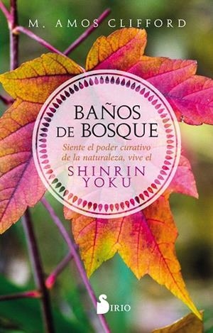 BAÑOS DE BOSQUE.SIENTE EL PODER CURATIVO DE LA NATURALEZA, VIVE EL SHINRIN YOKU | 9788417399252 | CLIFFORD,AMOS | Libreria Geli - Librería Online de Girona - Comprar libros en catalán y castellano