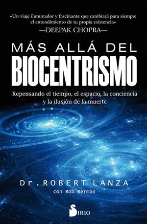 MÁS ALLÁ DEL BIOCENTRISMO.REPENSANDO EL TIEMPO, EL ESPACIO,LA CONCIENCIA Y LA ILUSIÓN DE LA MUERTE | 9788417030834 | LANZA,ROBERT/BERMAN,BOB | Libreria Geli - Librería Online de Girona - Comprar libros en catalán y castellano