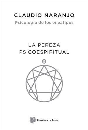 LA PEREZA ESPIRITUAL.PSICOLOGIA DE LOS ENEATIPOS | 9788416145508 | NARANJO,CLAUDIO | Libreria Geli - Librería Online de Girona - Comprar libros en catalán y castellano