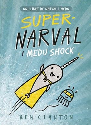 NARVAL-2.SUPERNARVAL I MEDU SHOCK | 9788426145260 | CLANTON,BEN | Libreria Geli - Librería Online de Girona - Comprar libros en catalán y castellano