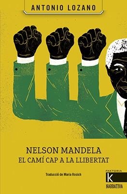 NELSON MANDELA.EL CAMÍ CAP A LA LLIBERTAT | 9788416804504 | LOZANO,ANTONIO | Libreria Geli - Librería Online de Girona - Comprar libros en catalán y castellano