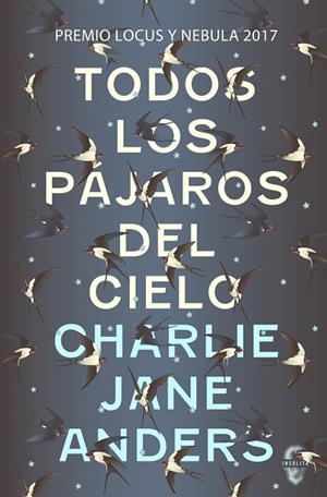 TODOS LOS PÁJAROS DEL CIELO | 9788494898600 | ANDERS,CHARLIE JANE | Llibreria Geli - Llibreria Online de Girona - Comprar llibres en català i castellà