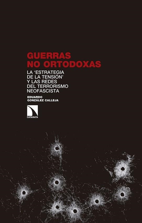 GUERRAS NO ORTODOXAS.LA ESTRATEGIA DE LA TENSIÓN Y LAS REDES DEL TERRORISMO NEOFASCISTA | 9788490975091 | GONZÁLEZ CALLEJA,EDUARDO | Libreria Geli - Librería Online de Girona - Comprar libros en catalán y castellano