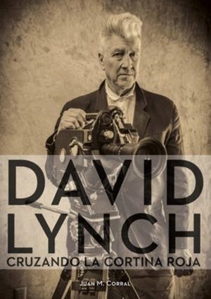 DAVID LYNCH.CRUZANDO LA CORTINA ROJA | 9788417389192 | CORRAL,JUAN M. | Llibreria Geli - Llibreria Online de Girona - Comprar llibres en català i castellà