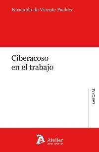 CIBERACOSO EN EL TRABAJO | 9788417466077 | DE VICENTE PACHÉS, FERNANDO | Llibreria Geli - Llibreria Online de Girona - Comprar llibres en català i castellà