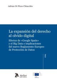 LA EXPANSION DEL DERECHO AL OLVIDO DIGITAL | 9788417466060 | PIZZO CHIACCHIO,ADRIAN DI | Libreria Geli - Librería Online de Girona - Comprar libros en catalán y castellano