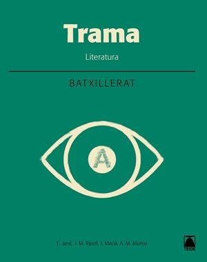 TRAMA.LLENGUA CATALANA I LITERATURA(PRIMER DE BATXILLERAT) | 9788430753956 | MACIÀ GUILA,JAUME/MUÑOZ MORATA,ANNA MARIA/JANÉ GOSET, ELISABET/RIPOLL PEÑA, JOSEP MARIA | Llibreria Geli - Llibreria Online de Girona - Comprar llibres en català i castellà